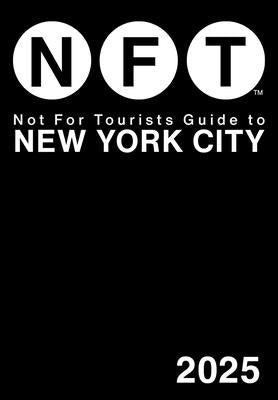 Not for Tourists Guide to New York City 2025 Paperback Not for Tourists