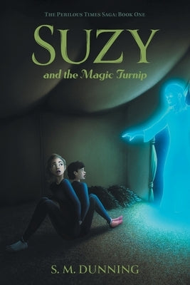Suzy and the Magic Turnip by Dunning, S. M.