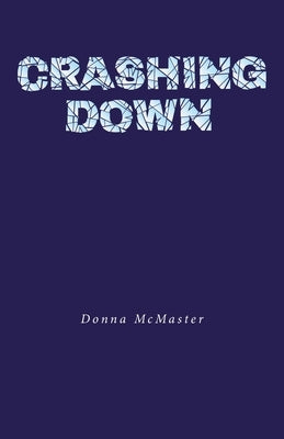 Crashing Down by McMaster, Donna