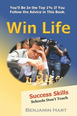 Win Life: Success Skills Schools Don't Teach by Hart, Benjamin