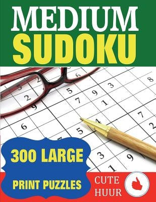 Medium Sudoku: 300 Large Print Puzzles by Huur, Cute