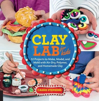 Paperback book titled "Clay Lab for Kids" by Quarry Books with colorful clay models and project examples on the cover.