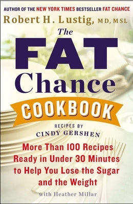The Fat Chance Cookbook: More Than 100 Recipes Ready in Under 30 Minutes to Help You Lose the Sugar and the Weight Paperback Avery Publishing Group