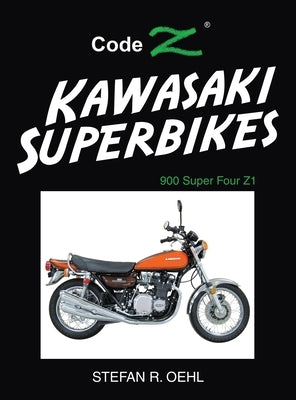 Kawasaki Superbikes: 900 Super Four Z1 by Oehl, Stefan R.