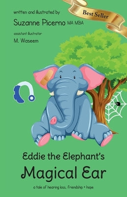 Eddie the Elephant's Magical Ear: a tale of hearing loss, friendship & hope by Picerno, Suzanne