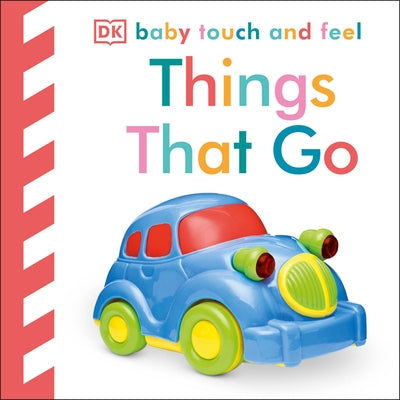 Baby Touch and Feel: Things That Go Board Book DK Publishing (Dorling Kindersley)