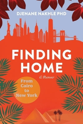 Finding Home: From Cairo to New York by Nakhle, Djenane
