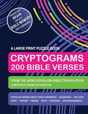 Cryptograms 200 Bible Verses - Large Print Puzzle Book: Scripture Quotes About God's Promises, Blessings, Love, Thanksgiving, Good Counsel, Patience, by Houston, Sarah Lee