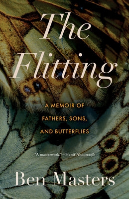 The Flitting: A Memoir of Fathers, Sons, and Butterflies by Masters, Ben