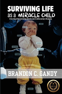 Surviving Life as a Miracle Child by Gandy, Brandon C.