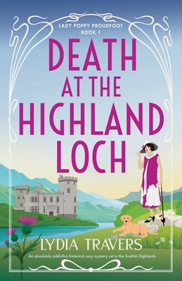 Death at the Highland Loch: An absolutely addictive historical cozy mystery set in the Scottish Highlands by Travers, Lydia