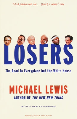 Losers: The Road to Everyplace but the White House by Lewis, Michael