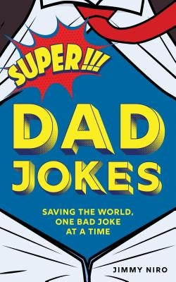 Super Dad Jokes: Saving the World, One Bad Joke at a Time by Niro, Jimmy - NJ Corrections Bookstore
