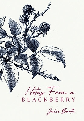 Notes From A BlackBerry by Barth, Julie