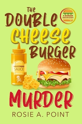 The Double Cheese Burger Murder: A Culinary Cozy Mystery by Point, Rosie A.