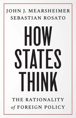 How States Think: The Rationality of Foreign Policy Paperback Yale University Press
