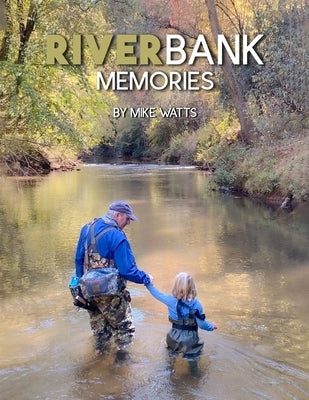 River Bank Memories (Store Edition) by Watts, Mike