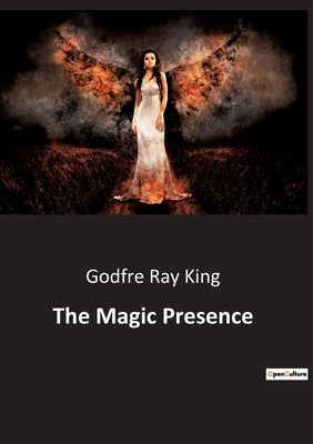 The Magic Presence by Ray King, Godfre