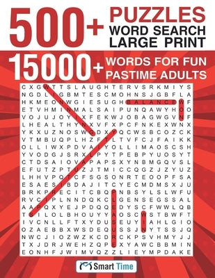 500+ Puzzles Word Search Large Print: 15000+ Words for Fun Pastime Adults by Time, Smart