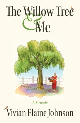 The Willow Tree and Me: A Memoir by Johnson, Vivian Elaine