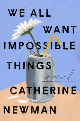 We All Want Impossible Things Paperback Harper Perennial