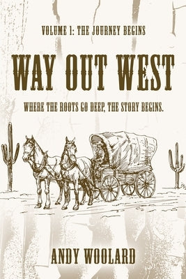 Way Out West - Volume 1: The Journey Begins by Woolard, Andy