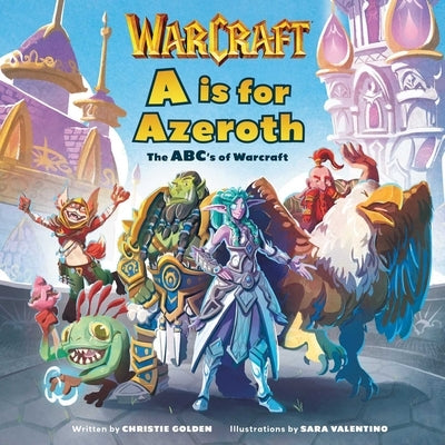 A is for Azeroth: The Abc's of World of Warcraft Hardcover Insight Editions