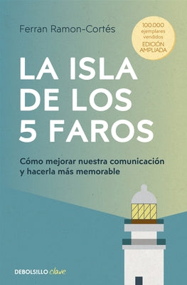 La Isla de Los 5 Faros: C?mo Mejorar Nuestra Comunicaci?n Y Hacerla M?s Memorable / The Island of the 5 Lighthouses by Ramon-Cort?s, Ferran