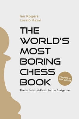 The World's Most Boring Chess Book: The Isolated D-Pawn in the Endgame Paperback Russell Enterprises