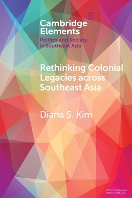 Paperback book titled "Rethinking Colonial Legacies across Southeast Asia" published by Cambridge University Press.