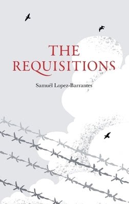 The Requisitions by Lopez-Barrantes, Samuél
