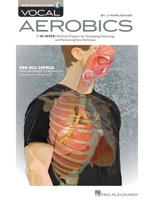 Vocal Aerobics - A 40-Week Workout Program for Developing, Improving and Maintaining Vocal Techniquebook/Online Audio Paperback Hal Leonard Publishing Corporation