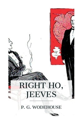 Right Ho, Jeeves by Wodehouse, P. G.