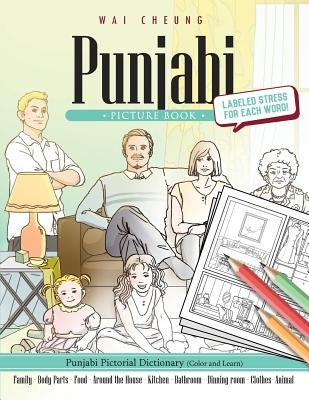 Punjabi Picture Book: Punjabi Pictorial Dictionary (Color and Learn) by Cheung, Wai