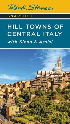 Rick Steves Snapshot Hill Towns of Central Italy: With Siena & Assisi Paperback Rick Steves