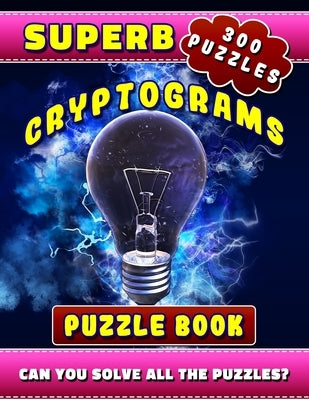 Superb Cryptograms Puzzle Book: Large Print Cryptoquip Puzzle Books for Adults with Motivational, Wisdom & Other Quotes. by Madison, Rodrick