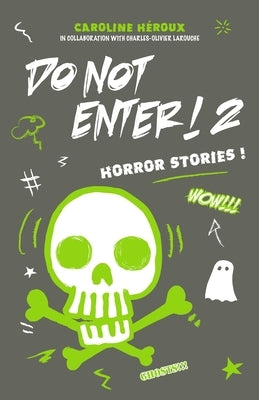 Do Not Enter! 2: Horror Stories! by Heroux, Caroline