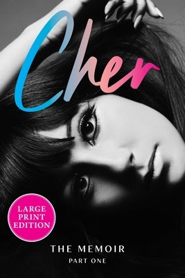 Cher: The Memoir, Part One by Cher