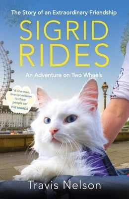 Sigrid Rides: The Story of an Extraordinary Friendship and an Adventure on Two Wheels by Nelson, Travis