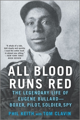 All Blood Runs Red: The Legendary Life of Eugene Bullard--Boxer, Pilot, Soldier, Spy Paperback Hanover Square Press
