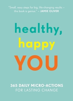 Healthy, Happy You: 365 Daily Micro-Actions for Lasting Change by Hoffman, Aleksi