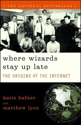 Where Wizards Stay Up Late: The Origins of the Internet Paperback Simon & Schuster
