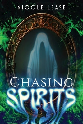 Chasing Spirits by Lease, Nicole