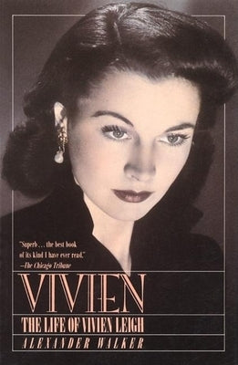 Vivien: The Life of Vivien Leigh by Walker, Alexander