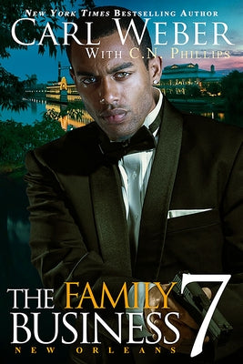 The Family Business 7: New Orleans by Weber, Carl