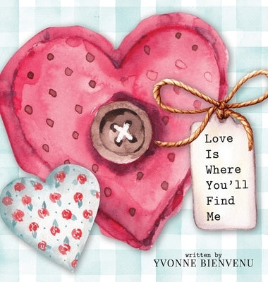 Love is Where You'll Find Me by Bienvenu, Yvonne