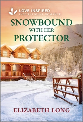 Snowbound with Her Protector: An Uplifting Inspirational Romance by Long, Elizabeth
