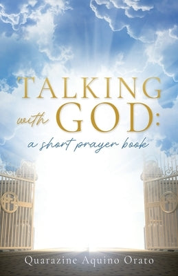 Talking with GOD: a short prayer book by Orato, Quarazine Aquino