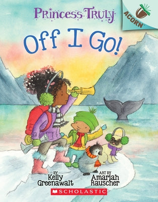 Open paperback of "Off I Go!: An Acorn Book" from Princess Truly series by Scholastic Inc., featuring colorful illustrated cover.