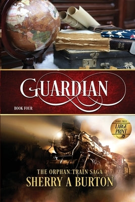 Guardian: The Orphan Train Saga Large Print by Burton, Sherry a.